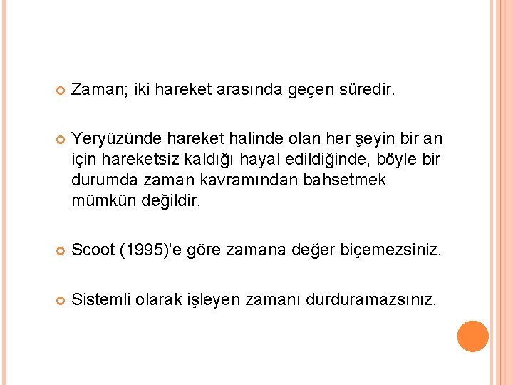  Zaman; iki hareket arasında geçen süredir. Yeryüzünde hareket halinde olan her şeyin bir