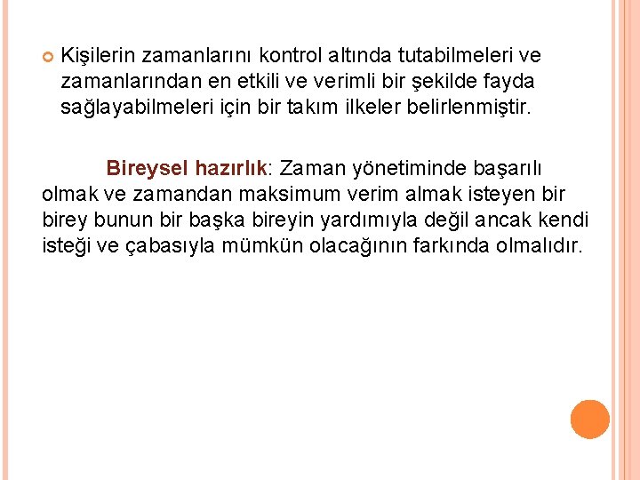  Kişilerin zamanlarını kontrol altında tutabilmeleri ve zamanlarından en etkili ve verimli bir şekilde