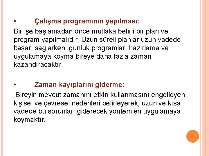  • Çalışma programının yapılması: Bir işe başlamadan önce mutlaka belirli bir plan ve