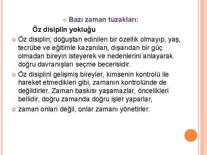 Bazı zaman tuzakları: Öz disiplin yokluğu Öz disiplin; doğuştan edinilen bir özellik olmayıp, yaş,