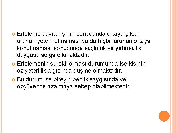 Erteleme davranışının sonucunda ortaya çıkan ürünün yeterli olmaması ya da hiçbir ürünün ortaya konulmaması