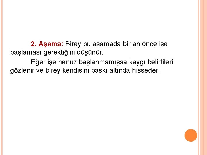 2. Aşama: Birey bu aşamada bir an önce işe başlaması gerektiğini düşünür. Eğer işe