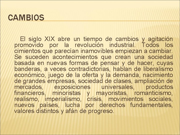 CAMBIOS El siglo XIX abre un tiempo de cambios y agitación promovido por la