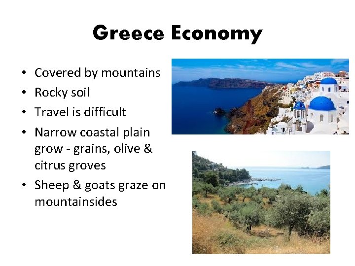 Greece Economy Covered by mountains Rocky soil Travel is difficult Narrow coastal plain grow