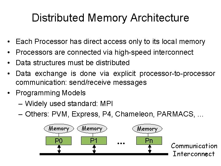 Distributed Memory Architecture • • Each Processor has direct access only to its local