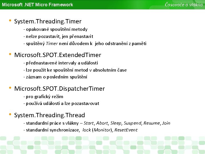 Microsoft. NET Micro Framework Časovače a vlákna • System. Threading. Timer - opakované spouštění
