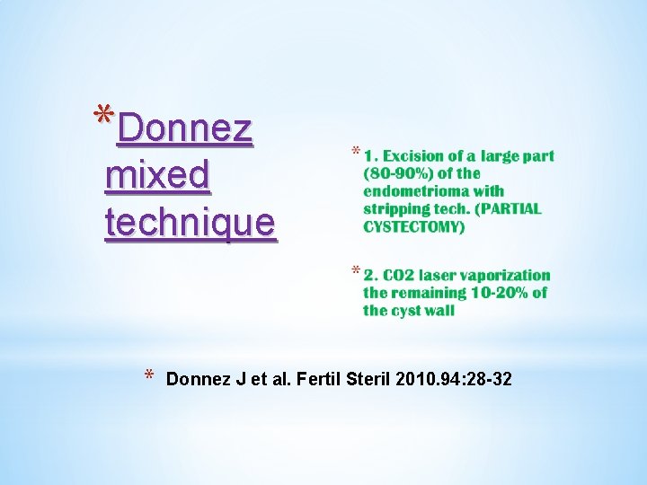 *Donnez mixed technique * Donnez J et al. Fertil Steril 2010. 94: 28 -32