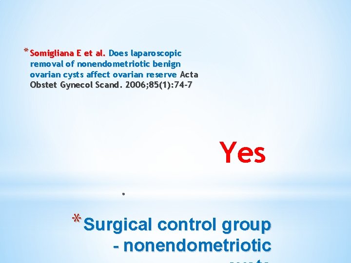 * Somigliana E et al. Does laparoscopic removal of nonendometriotic benign ovarian cysts affect