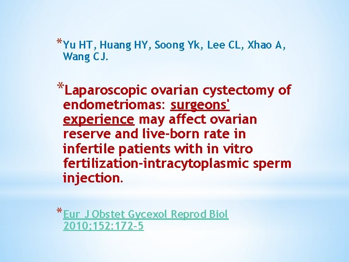 *Yu HT, Huang HY, Soong Yk, Lee CL, Xhao A, Wang CJ. *Laparoscopic ovarian