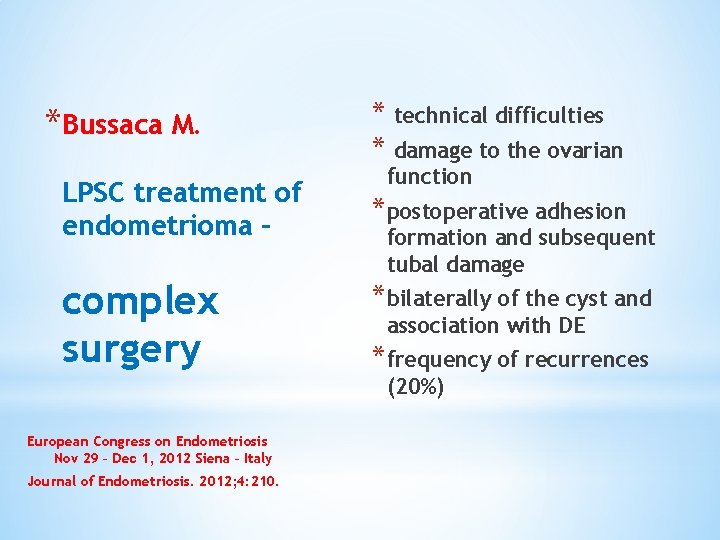 *Bussaca M. LPSC treatment of endometrioma – complex surgery * technical difficulties * damage