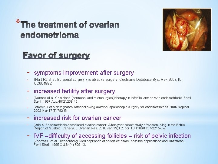 * Favor of surgery - symptoms improvement after surgery - (Hart RJ et al: