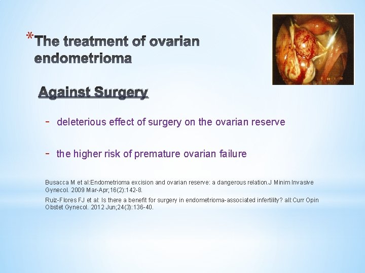 * Against Surgery - deleterious effect of surgery on the ovarian reserve - the