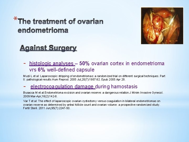 * Against Surgery - histologic analyses – 50% ovarian cortex in endometrioma vrs 6%