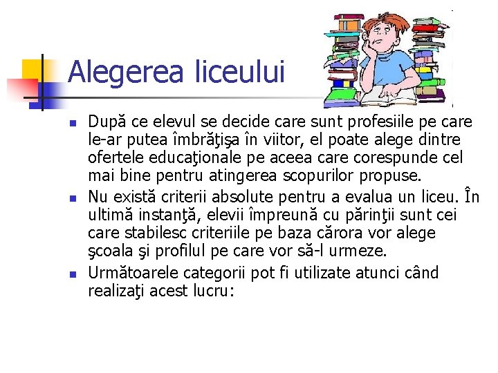 Alegerea liceului n n n După ce elevul se decide care sunt profesiile pe