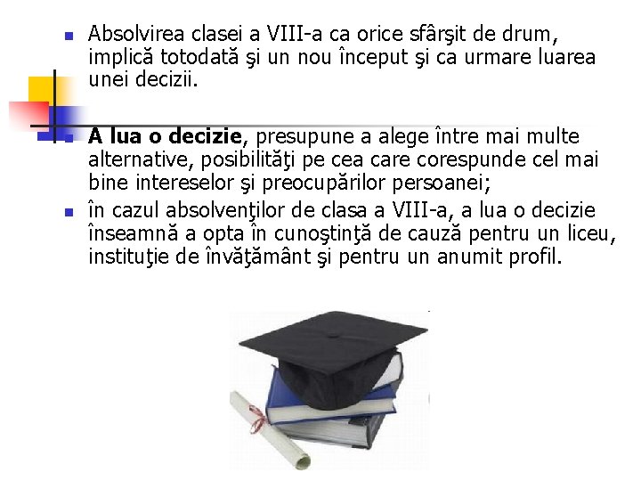 n n n Absolvirea clasei a VIII-a ca orice sfârşit de drum, implică totodată