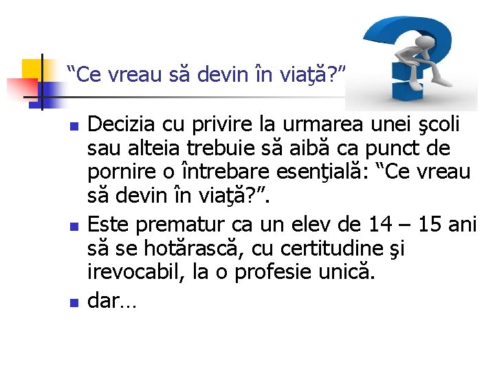 “Ce vreau să devin în viaţă? ” n n n Decizia cu privire la