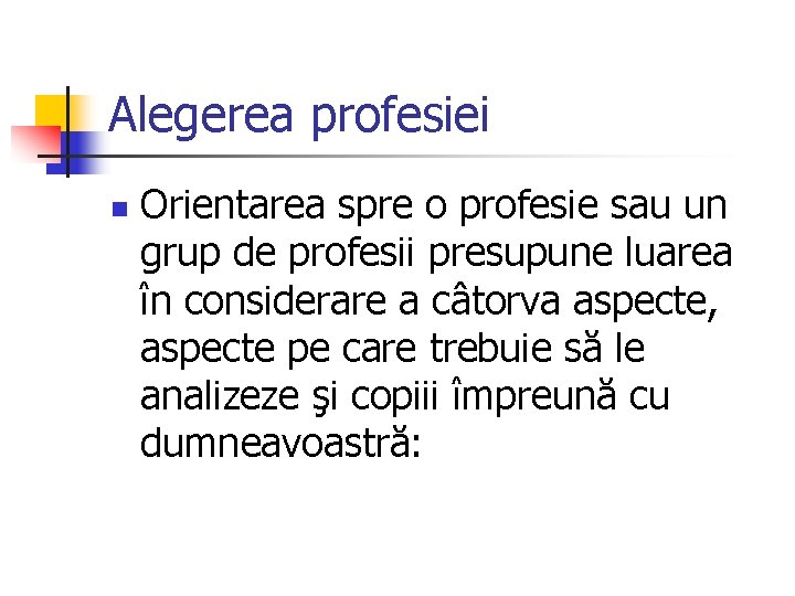 Alegerea profesiei n Orientarea spre o profesie sau un grup de profesii presupune luarea