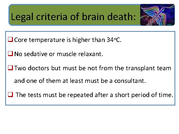 Legal criteria of brain death: q Core temperature is higher than 34 o. C.