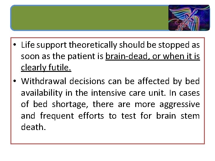  • Life support theoretically should be stopped as soon as the patient is