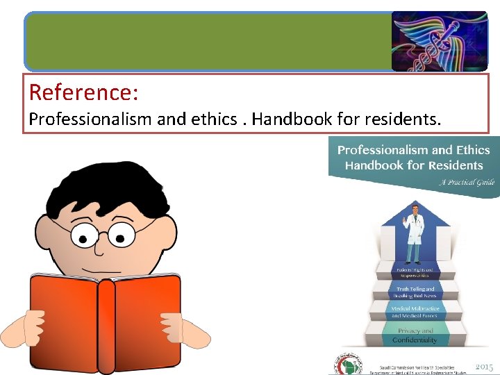 Reference: Professionalism and ethics. Handbook for residents. 