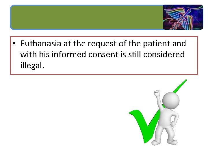  • Euthanasia at the request of the patient and with his informed consent