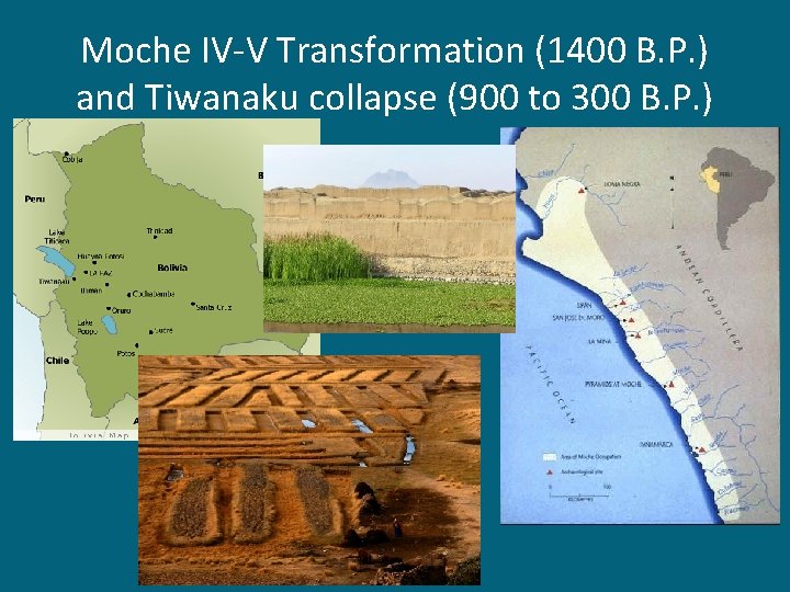 Moche IV-V Transformation (1400 B. P. ) and Tiwanaku collapse (900 to 300 B.