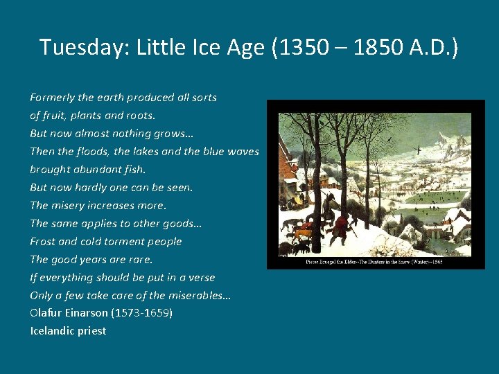 Tuesday: Little Ice Age (1350 – 1850 A. D. ) Formerly the earth produced