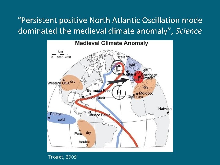 “Persistent positive North Atlantic Oscillation mode dominated the medieval climate anomaly”, Science Trouet, 2009