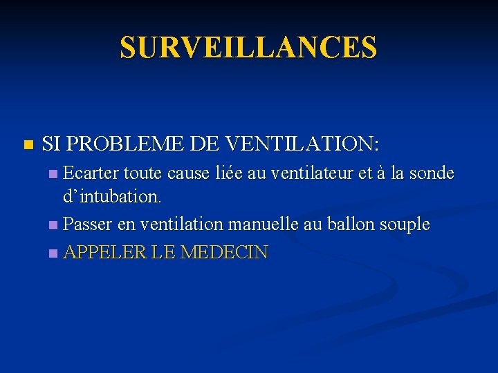 SURVEILLANCES n SI PROBLEME DE VENTILATION: Ecarter toute cause liée au ventilateur et à