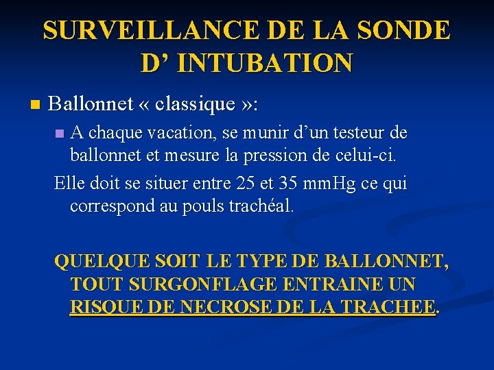 SURVEILLANCE DE LA SONDE D’ INTUBATION n Ballonnet « classique » : A chaque