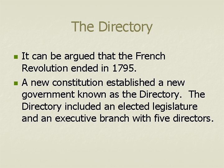 The Directory n n It can be argued that the French Revolution ended in