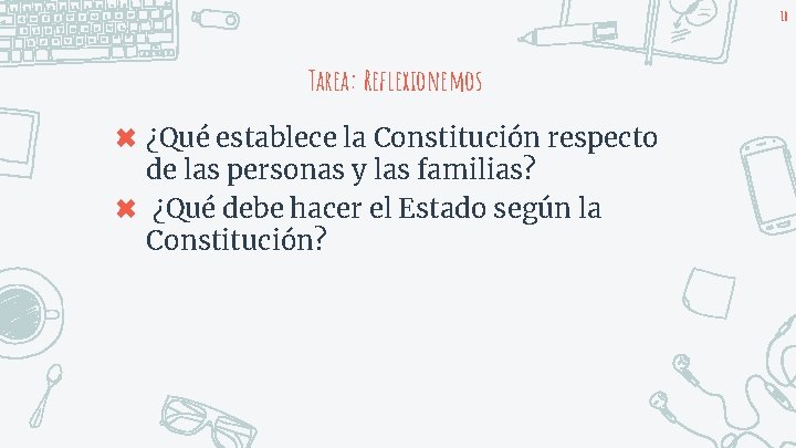 10 Tarea: Reflexionemos ✖ ¿Qué establece la Constitución respecto de las personas y las