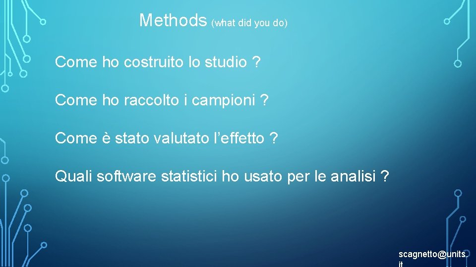 Methods (what did you do) Come ho costruito lo studio ? Come ho raccolto