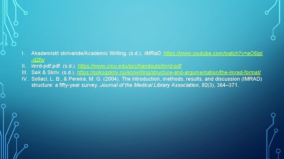 I. Akademiskt skrivande/Academic Writing. (s. d. ). IMRa. D. https: //www. youtube. com/watch? v=a.