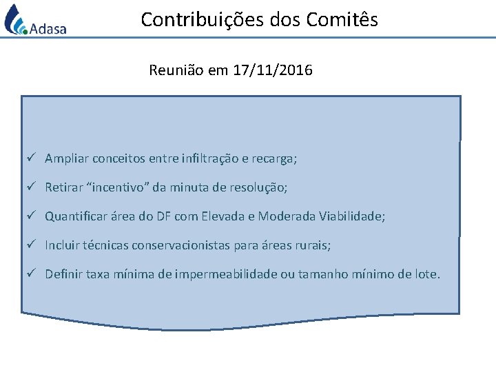 Contribuições dos Comitês Reunião em 17/11/2016 ü Ampliar conceitos entre infiltração e recarga; ü