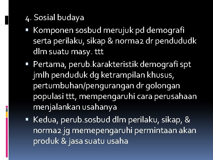 4. Sosial budaya Komponen sosbud merujuk pd demografi serta perilaku, sikap & norma 2 4. Sosial budaya Komponen sosbud merujuk pd demografi serta perilaku, sikap & norma 2