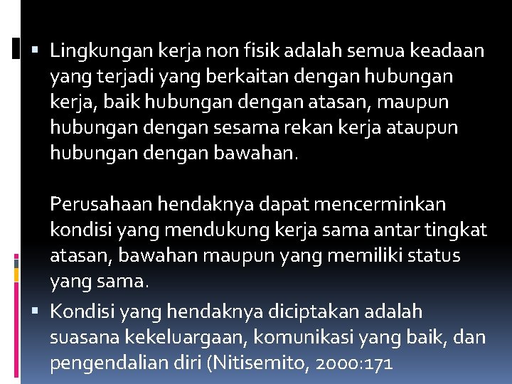 Lingkungan kerja non fisik adalah semua keadaan yang terjadi yang berkaitan dengan hubungan Lingkungan kerja non fisik adalah semua keadaan yang terjadi yang berkaitan dengan hubungan