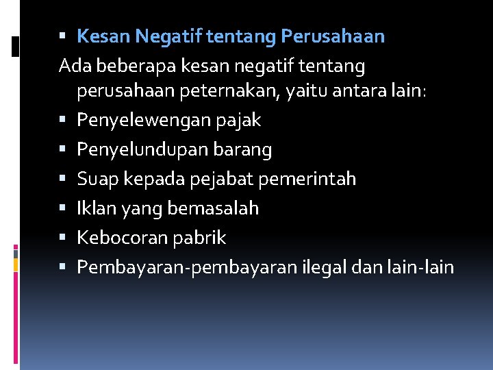  Kesan Negatif tentang Perusahaan Ada beberapa kesan negatif tentang perusahaan peternakan, yaitu antara