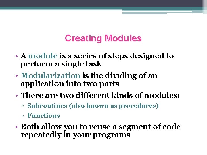 Creating Modules • A module is a series of steps designed to perform a