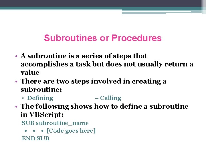 Subroutines or Procedures • A subroutine is a series of steps that accomplishes a