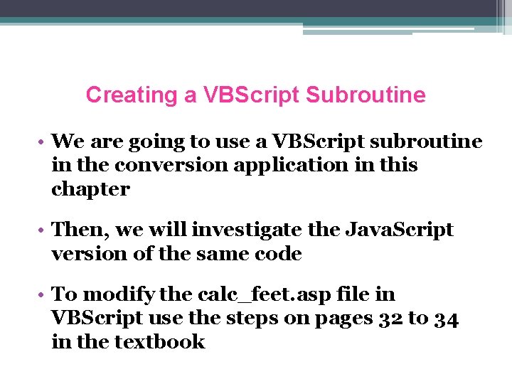 Creating a VBScript Subroutine • We are going to use a VBScript subroutine in
