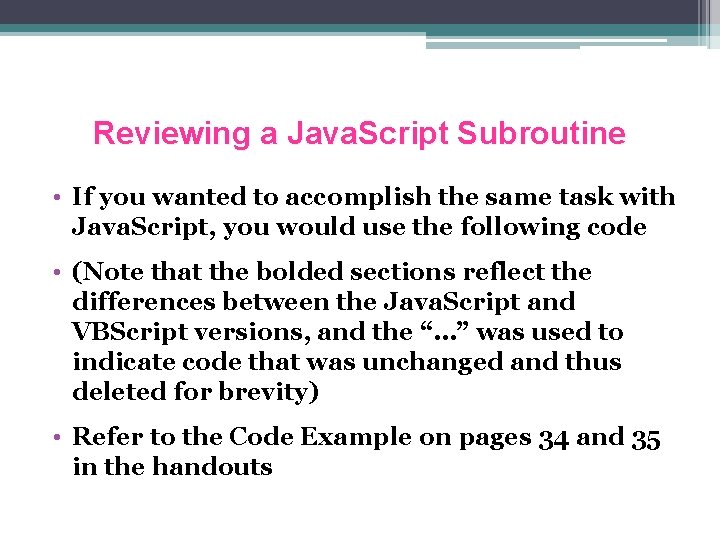 Reviewing a Java. Script Subroutine • If you wanted to accomplish the same task
