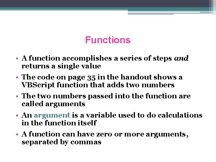 Functions • A function accomplishes a series of steps and returns a single value