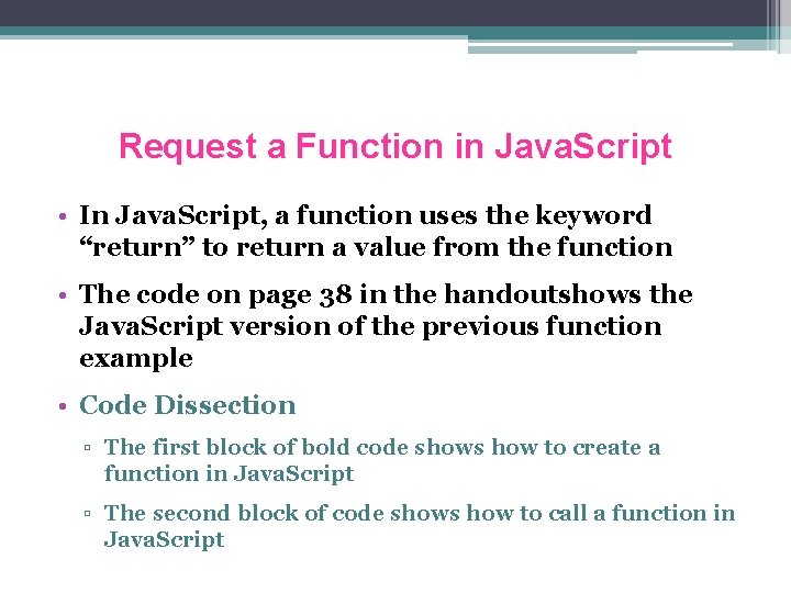 Request a Function in Java. Script • In Java. Script, a function uses the