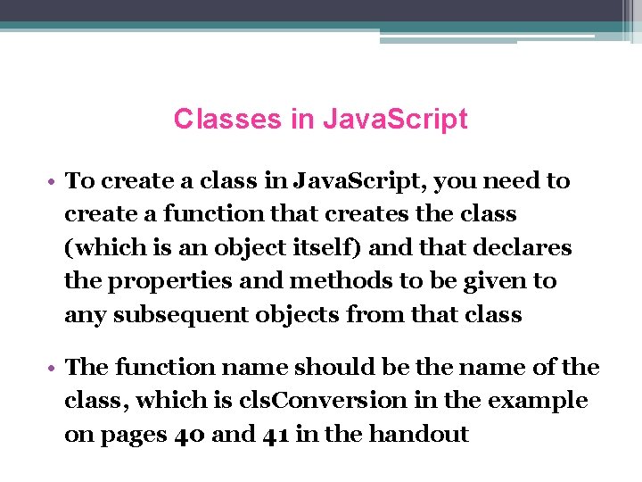 Classes in Java. Script • To create a class in Java. Script, you need