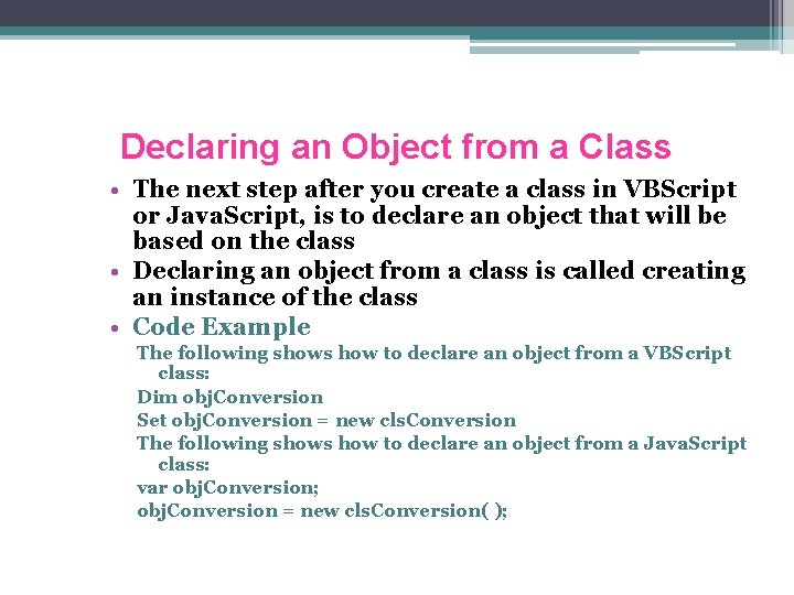 Declaring an Object from a Class • The next step after you create a