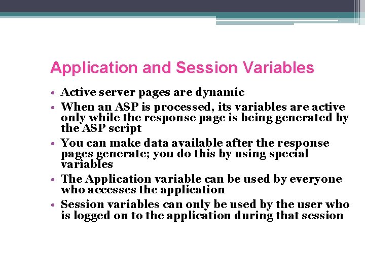Application and Session Variables • Active server pages are dynamic • When an ASP