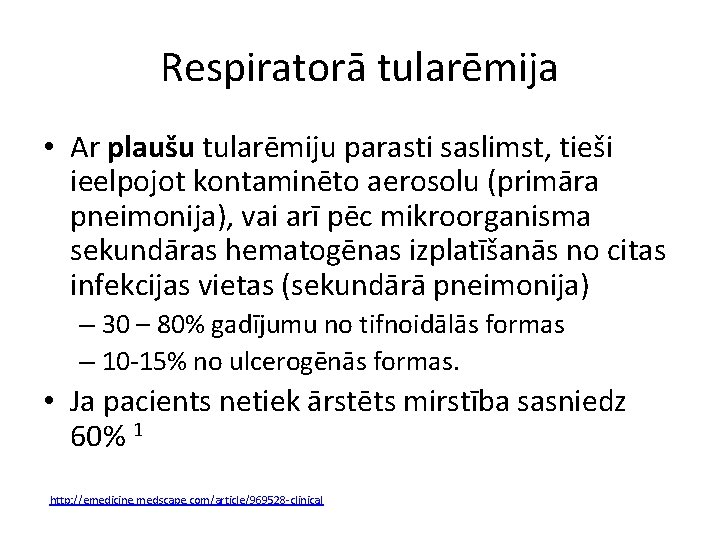Respiratorā tularēmija • Ar plaušu tularēmiju parasti saslimst, tieši ieelpojot kontaminēto aerosolu (primāra pneimonija),