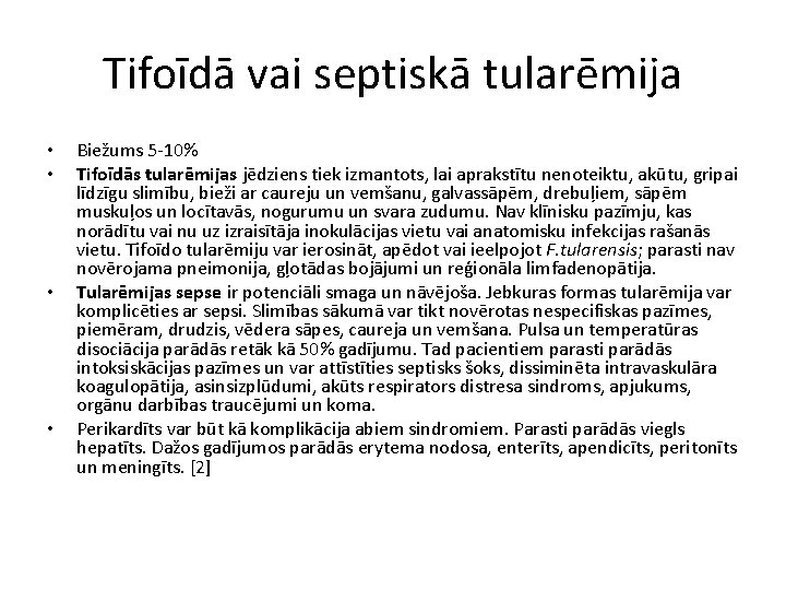 Tifoīdā vai septiskā tularēmija • • Biežums 5 -10% Tifoīdās tularēmijas jēdziens tiek izmantots,