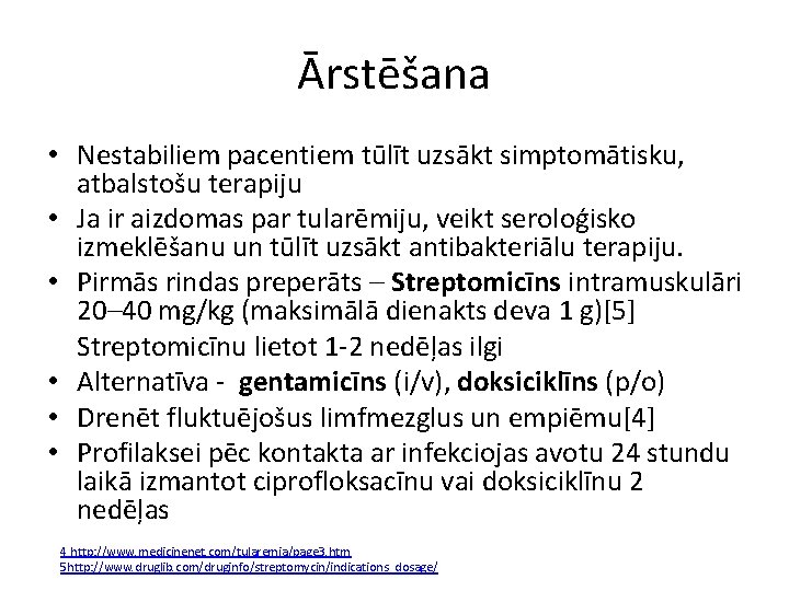 Ārstēšana • Nestabiliem pacentiem tūlīt uzsākt simptomātisku, atbalstošu terapiju • Ja ir aizdomas par